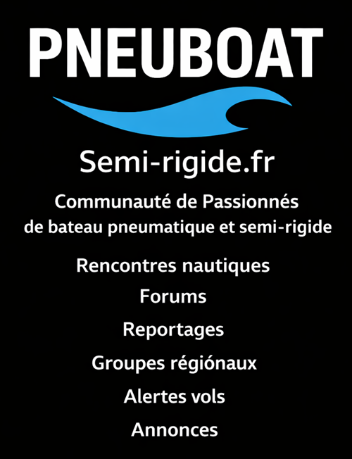PneuBoat / Semi-Rigide.fr Rencontres, sorties, forums, reportages,
